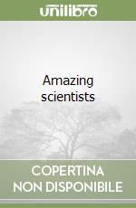 Amazing scientists libro