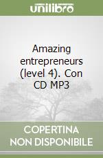 Amazing entrepreneurs (level 4). Con CD MP3 libro