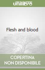 Flesh and blood