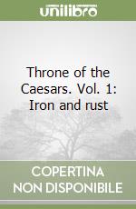 Throne of the Caesars. Vol. 1: Iron and rust libro