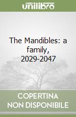 The Mandibles: a family, 2029-2047 libro