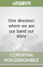 One direction: where we are our band our story libro
