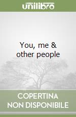 You, me & other people libro