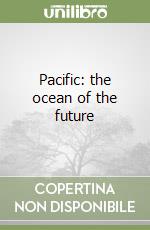 Pacific: the ocean of the future libro