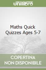 Maths Quick Quizzes Ages 5-7 libro