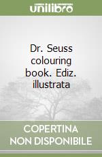 Dr. Seuss colouring book. Ediz. illustrata