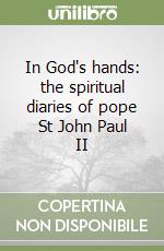 In God's hands: the spiritual diaries of pope St John Paul II libro