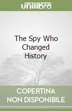 The Spy Who Changed History libro