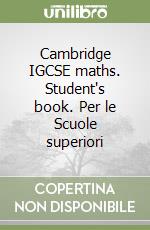 Cambridge IGCSE maths. Student's book. Per le Scuole superiori