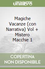 Magiche Vacanze (con Narrativa) Vol + Mistero Macchie 1