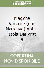 Magiche Vacanze (con Narrativa) Vol + Isola Dei Pirat 4