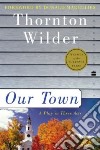 Our Town libro di Wilder Thornton