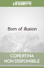 Born of illusion libro