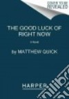 The Good Luck of Right Now libro di Quick Matthew