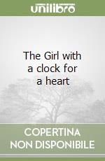 The Girl with a clock for a heart libro