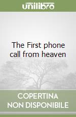 The First phone call from heaven libro