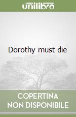 Dorothy must die libro