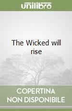 The Wicked will rise libro