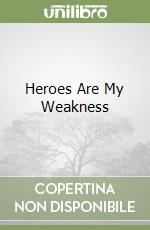 Heroes Are My Weakness libro