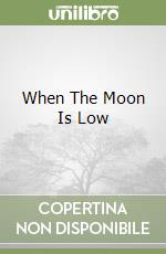 When The Moon Is Low libro