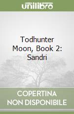 Todhunter Moon, Book 2: Sandri libro