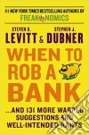 When to rob a bank libro