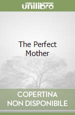 The Perfect Mother