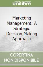 Marketing Management: A Strategic Decision-Making Approach libro