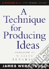 A Technique for Producing Ideas libro di Webb Young James