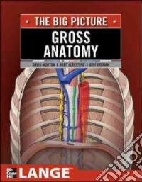 Gross anatomy: the big picture libro