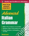 Practice makes perfect: advanced italian grammar libro di Danesi Marcel