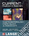 Current diagnosis & treatment in gastroenterology, hepatology, and endoscopy libro