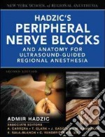 Hadzic's peripheral nerve blocks and anatomy for ultrasound. Guided and regional anesthesia. Con DVD libro