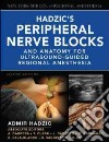 Hadzic's peripheral nerve blocks and anatomy for ultrasound. Guided and regional anesthesia. Con DVD libro