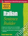 Italian sentence builder. Practice makes perfect libro di Nanni-Tate Paola