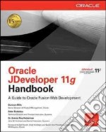 Oracle JDeveloper 11g handbook: a guide to Oracle fusion web development libro