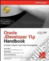 Oracle JDeveloper 11g handbook: a guide to Oracle fusion web development libro