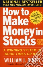 How to make money in stocks: a winning system in good time or bad libro