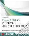Morgan and Mikhail's clinical anesthesiology libro di Butterworth John F. Mackey David C. Wasnick John D.