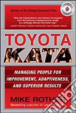 Toyota kata. Managing people for continuous improvement and superior results libro