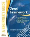 Zend framework. A beginner's guide libro