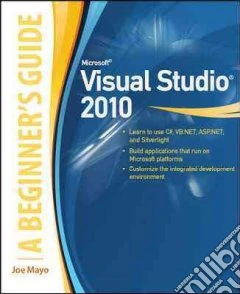 Microsoft visual studio 2010: a beginner's guide