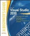 Microsoft visual studio 2010: a beginner's guide libro