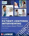 Smith's patient centered interviewing: an evidence-based method libro