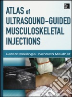 Atlas of ultrasound-guided musculoskeletal injections. Ediz. illustrata