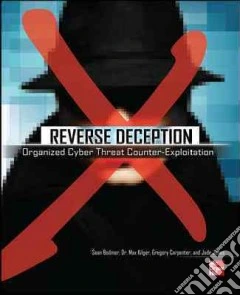 Reverse deception: organized cyber threat counter-exploitation