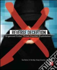Reverse deception: organized cyber threat counter-exploitation libro