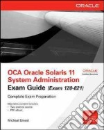 OCA Oracle Solaris 11 System Administration Exam Guide (Exam 1Z0-821)