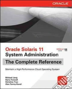 Oracle Solaris 11 system administration. The Complete Reference