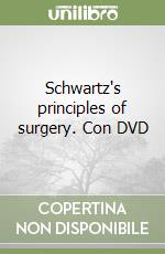 Schwartz's principles of surgery. Con DVD